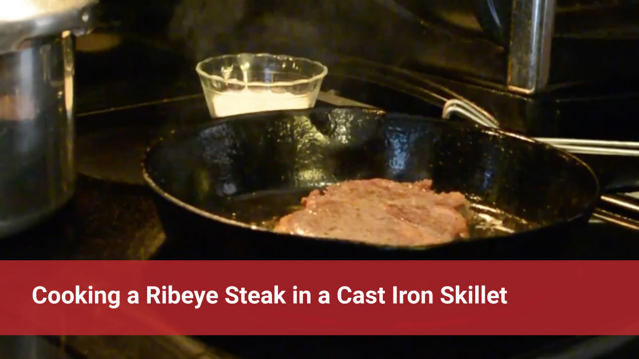 Cooking a Ribeye Steak in a Cast Iron Skillet — review needed